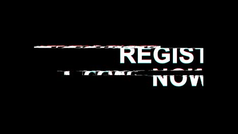 register now glitch effect text digital tv distortion 4k loop animation