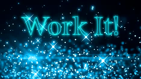 work it text against blue sparkles and glowing spots