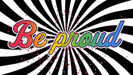 animation of be proud text in rainbow letters with confetti falling on black and white stripes