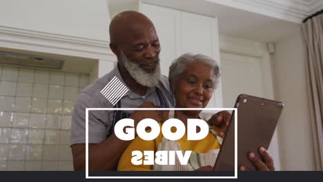 Animation-of-good-vibes-text-over-smiling-senior-african-american-couple-using-tablet