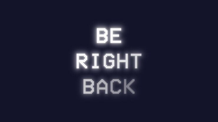 Glowing white text reads BE RIGHT BACK on dark blue with streaming digital effect. Retro-style broadcast message appears and fades for transitions and breaks