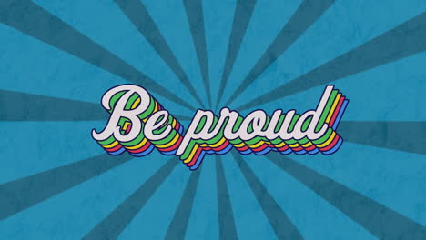 animation of be proud text banner over radial rays in seamless pattern on blue background