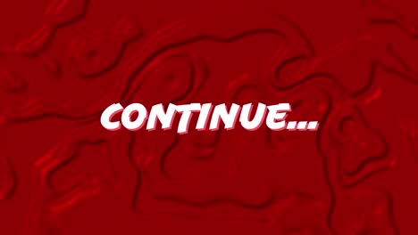 Animation-of-continue-text-over-red-liquid-background