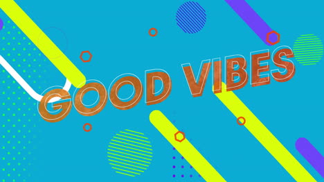 animation of good vibes text over colourful shapes moving