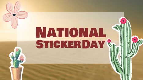 Animation-of-national-sticker-day-text-and-cactus-icons-over-desert