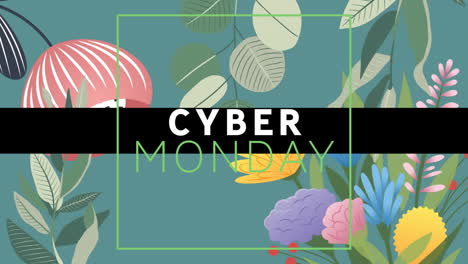 digital animation of cyber monday text banner against floral designs on green background