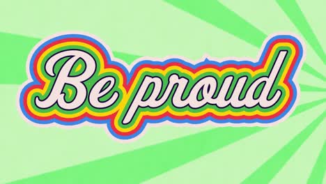 animation of be proud text on green background