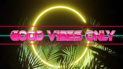 good vibes only text in neon animation with glowing circle and tropical leaves
