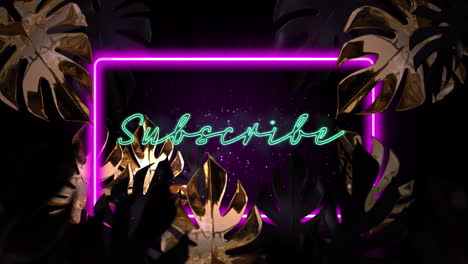 animation of subscribe text and neon frame over leaves on black background