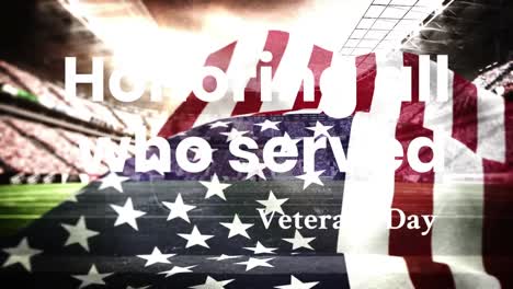 honoring all who served veterans day text over waving american flag against sports stadium