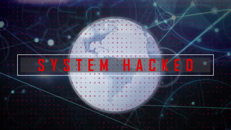 animación del procesamiento de datos y formas sobre el globo y el texto hackeado del sistema