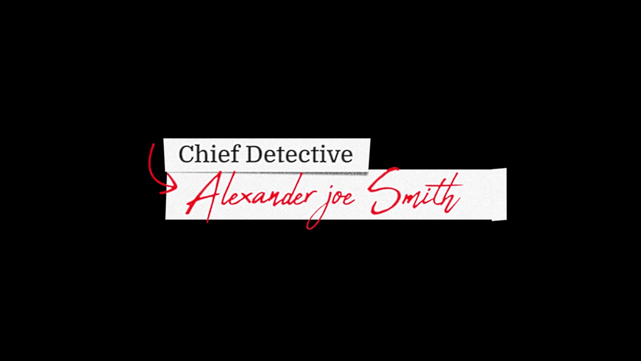 Chief Detective Alexander Joe Smith Name Reveal Title Card
