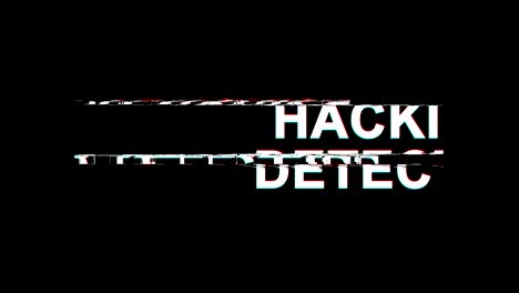 hacking detected glitch effect text digital tv distortion 4k loop animation