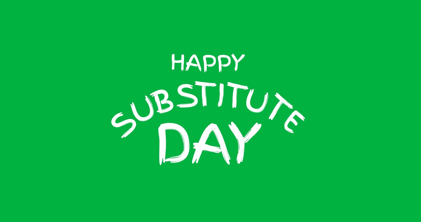 Animazione digitale di un banner testuale 'Happy Substitute Day' su sfondo nero.