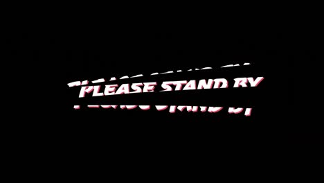 Words-please-stand-by-and-red-line-going-through-it.