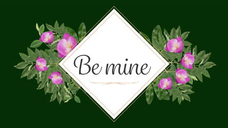 animation of be mine text with flowers in square shape on green background