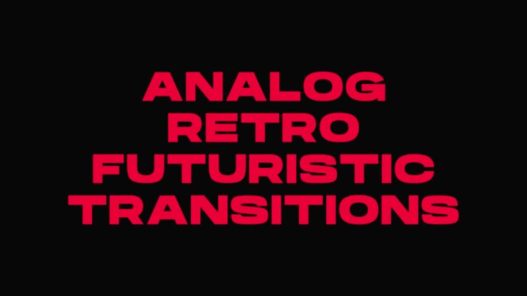 Analog Retro Futuristic Transitions