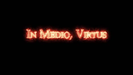 in medio virtus written with fire. loop