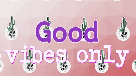 animación de buenas vibraciones sólo texto con cactus y cráneos sobre fondo rosa
