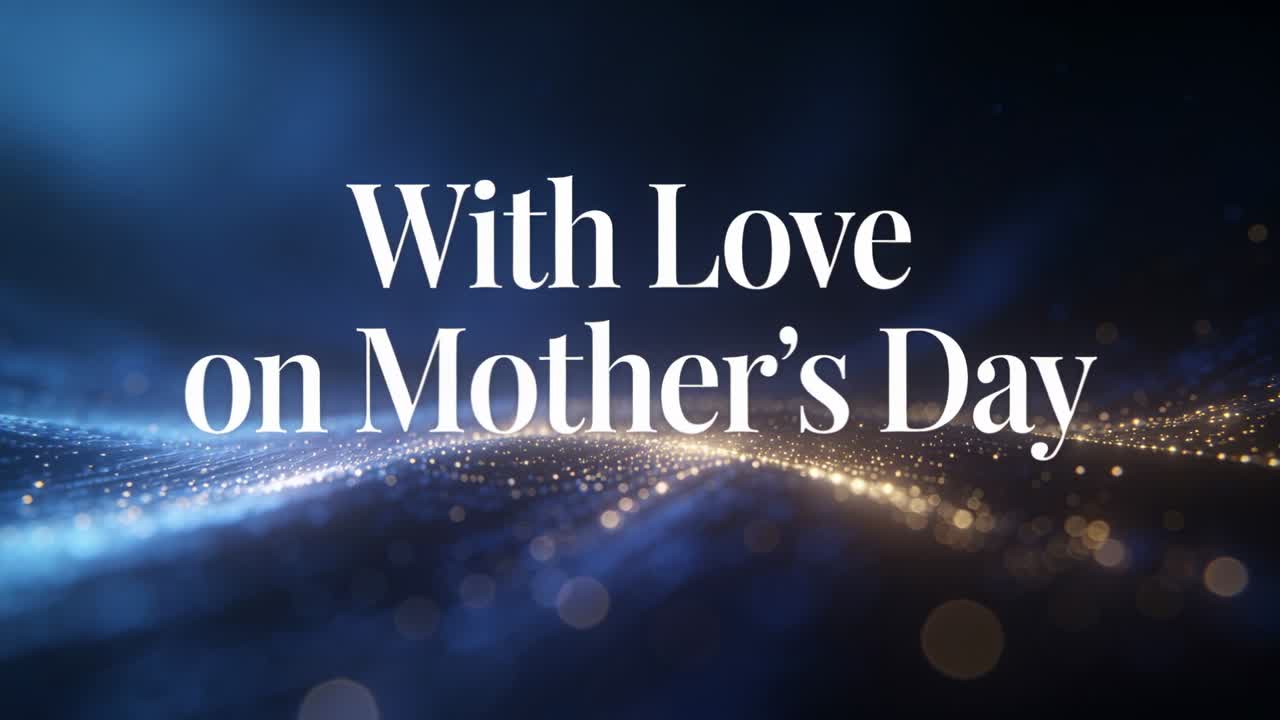 Playing title With Love on Mother's Day showing, gold ribbon pulsing right, orbs fading, honoring