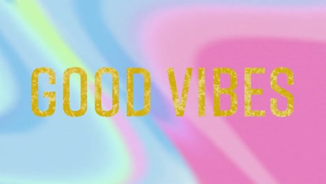 animation of good vibes text over colourful background