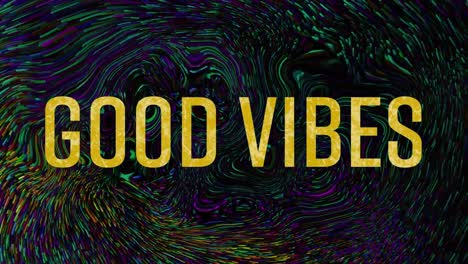 Animation-of-good-vibes-text-over-abstract-liquid-background