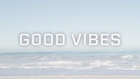 animation of the words good vibes written in white letters over blue sky and tranquil sea waves