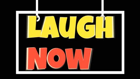 Animation-of-laugh-now-text-over-black-background