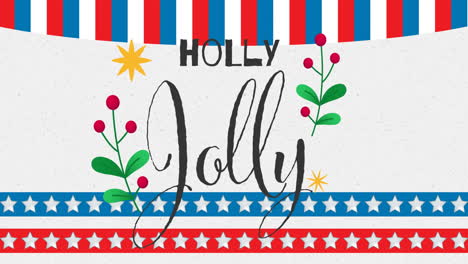 holly jolly text animation over festive red, white, and blue stars and stripes