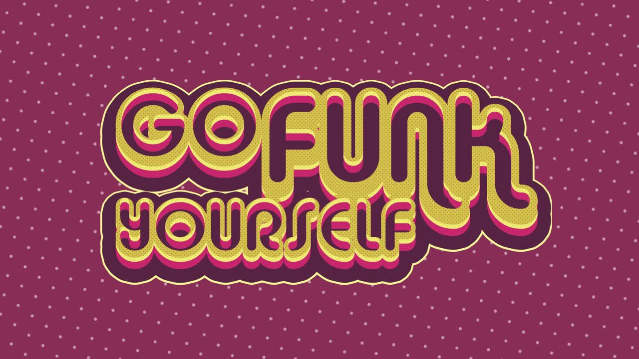 texto animado retro "go funk yourself"