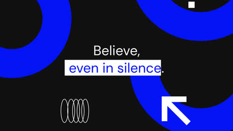 believe, even in silence - abstract motivational quote