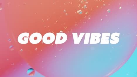 animation of good vibes text over abstract liquid patterned background