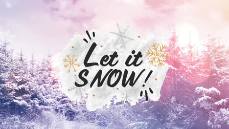 animation of let it snow text over fir trees at christmas