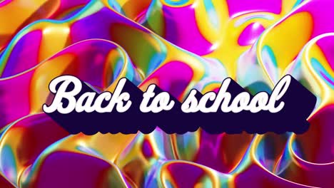 Digital-animation-video-of-back-to-school-text-against-colorful-metallic-liquid-motion-background