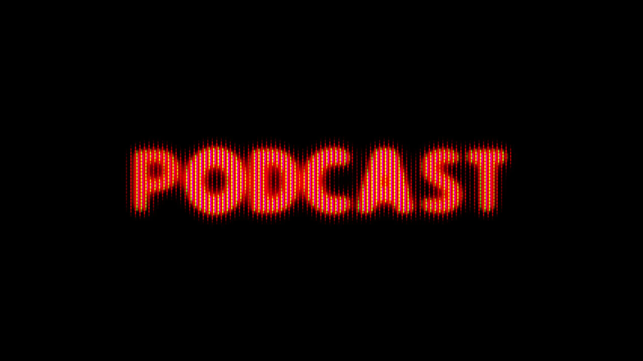 Flickering Digital 'Podcast' Text Display on Black Background
