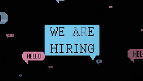 animation of we are hiring over black background with hi, hello texts