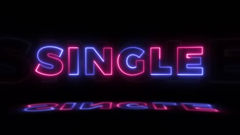 neon glowing word 'single' on a black background with reflections on a floor. neon glow signs in seamless loop motion graphic