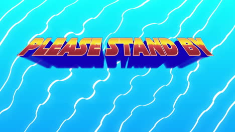 animation of please stand by text over neon pattern