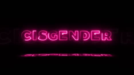 word 'cisgender' neon glowing on a black background with reflections on a floor. neon glow signs in seamless loop motion graphic