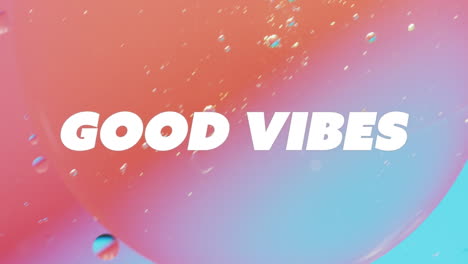animation of good vibes text over abstract liquid patterned background