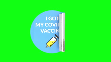 "i got my covid 19 vaccine" sticker encourage people to vaccination. circular adhesive roll with syringe cartoon style unrolling on green screen. shot doses signal. chroma key decal animation