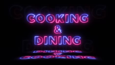 neon glowing word 'cooking and dining' on a black background with reflections on a floor. neon glow signs in seamless loop motion graphic