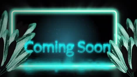 animation of coming soon text and neon frame over leaves on black background