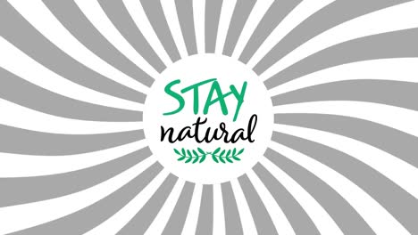 animation of stay natural in circle on moving grey and white background