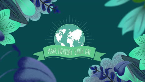 animation of make everyday earth day and globe on green background with plants