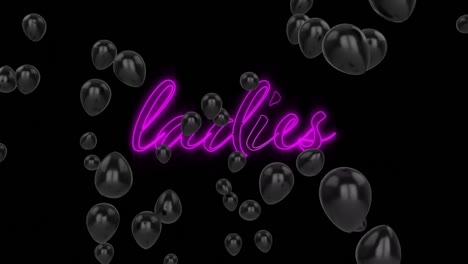 Animation-of-text-ladies,-in-pink-neon-letters-with-black-balloons,-on-black-background