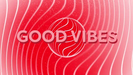 Animation-of-good-vibes-text-in-white-with-sphere-and-curved-parallel-lines-on-red-background