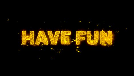 have fun text sparks particles on black background.