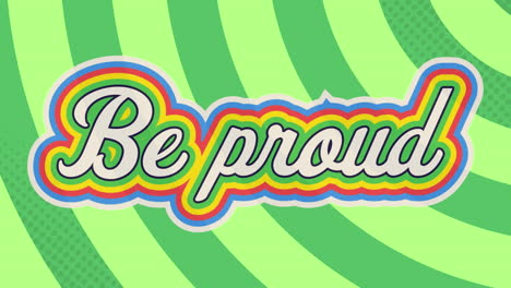 animation of be proud text in colourful letters on green background