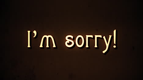 A-text-message,-fancy-retro-font,-1970s-damaged-film-style,-appearing-with-a-letter-enlargement-animation:-I'm-sorry